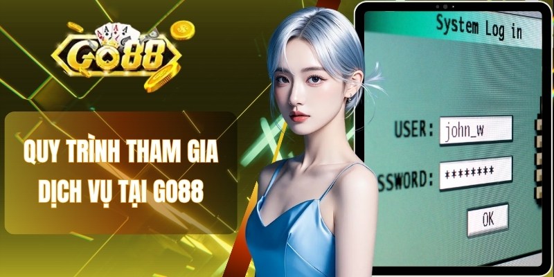 Quy trình tham gia dịch vụ tại Go88